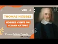 Thomas Hobbes Views on Human nature Western political thought BA 3rd Year Hobbes pol thought