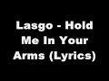 Lasgo - Hold Me In Your Arms (Something) With Lyrics