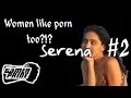Serena - Women like porn too?!?