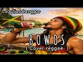 Lagu BOWOS, Cover reggae, Top lagu Sasak 2025