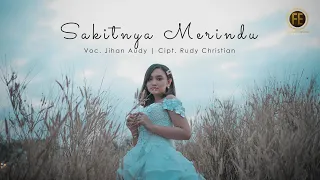 Lirik Lagu Jihan Audy - Sakitnya Merindu Lirik Lagu Jihan Audy - Sakitnya Merindu