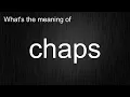 What s the meaning of chaps How to pronounce chaps