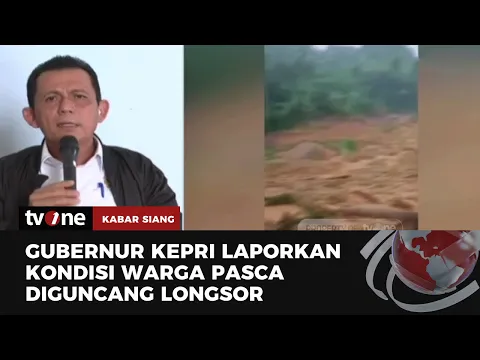 Gubernur Kepri Cerita Kondisi Warga Pasca Longsor Timbun Satu Kampung