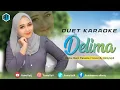 Download Lagu DELIMA - KARAOKE DUET TANPA VOCAL COWOK || Bersama AzmyUpil