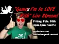 Game I m In Love With Livestream Friday Feb 10th 4pm-8pm Pacific