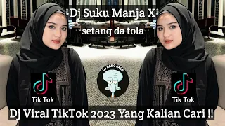 Download DJ SUKU MANJA X SETANG DA TOLA VIRAL TIKTOK 2023 YANG KALIAN CARI !! MP3