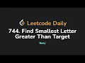 744 Find Smallest Letter Greater Than Target Leetcode Daily - Python