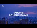 Download Lagu LIRIK SAMSONS DENGAN NAFASMU