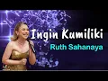 Ingin Kumiliki – Ruth Sahanaya  (Lirik Lagu)