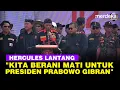 Lagu Keras! Hercules Dukung Total Prabowo-Gibran Menang: Kita Berani Mati!