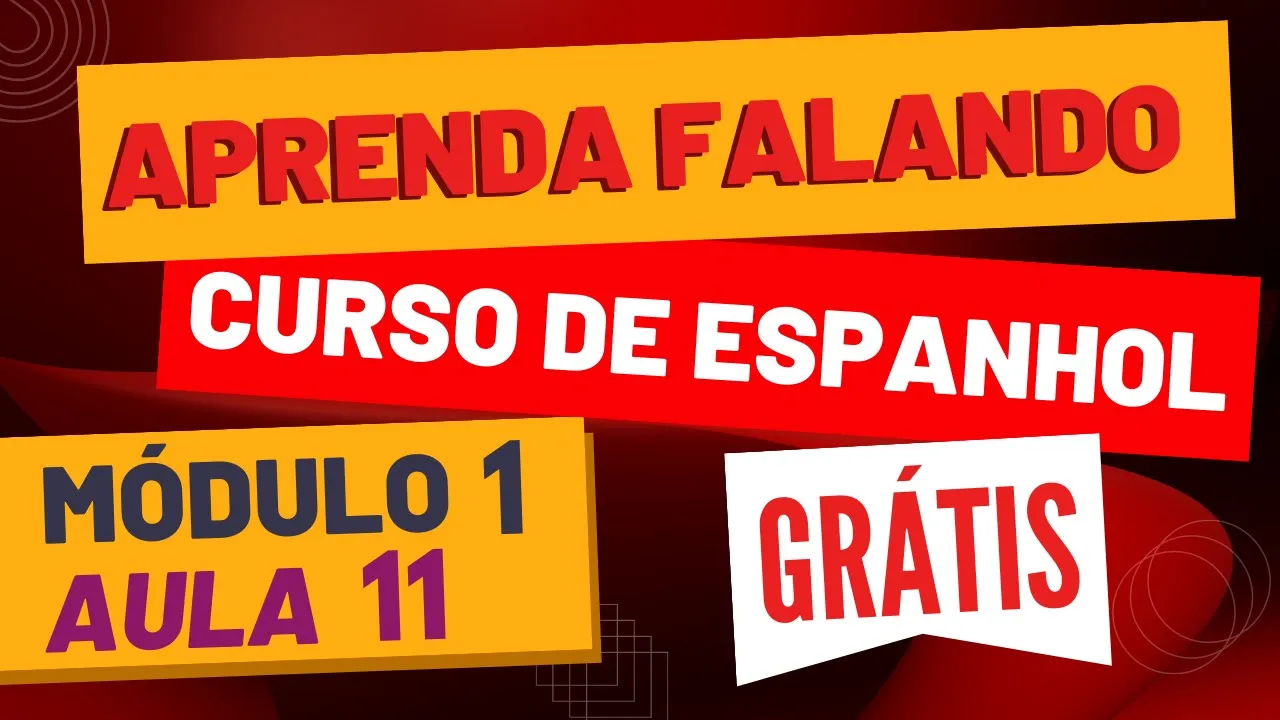 Curso de Espanhol para Iniciantes GRÁTIS completo - Aula 11