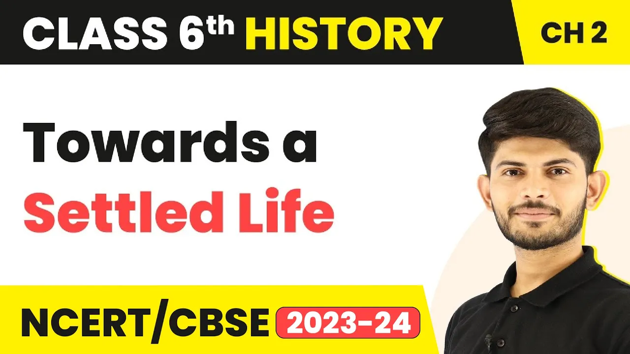 Class 6 History Chapter 2 | Towards a Settled Life - From Hunting - Gathering To Growing Food
