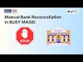 Manual Bank Reconciliation Taking Time Automate It with Direct Import BUSY MAGIC