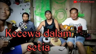 Download KECEWA DALAM SETIA|| cover pengamen||anak rantau TKI Malaysia MP3
