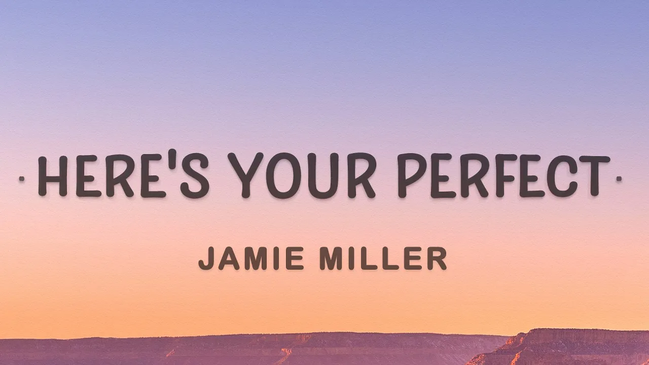 Jamie Miller - Here's Your Perfect (Lyrics) | I'm the first to say that I'm not perfect