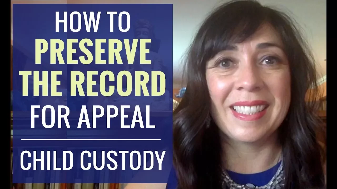 Preserving the Record for Appeal | Child Custody Court
