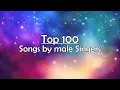 My Top 100 Songs by male Singers
