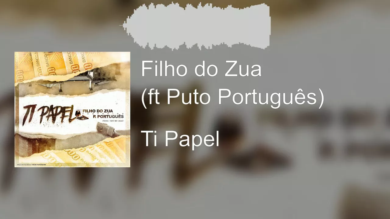 Filho do Zua - Ti Papel ft Puto Português (Audio)