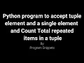 Python Program to accept tuple elements and a number and check how many times it present in tuple