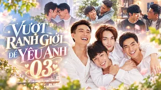 Vượt Qua Ranh Giới Để Yêu Anh Tập 3 | Tổng Tài Phát Hiện Yêu Thầm Bạn Thân | Phim Đam Mỹ Trung Quốc