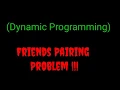 Friends pairing problem Dynamic programming with code