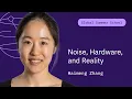 Noise Hardware and Reality Haimeng Zhang QGSS26