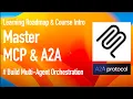 Master MCP and A2A Build Multi-agent Orchestration Learning Roadmap Course Intro