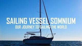 Our Journey to Sailing The World – Sailing Vessel Somnium Trailer