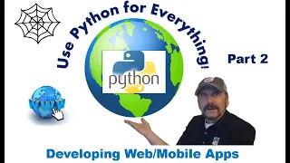 Python for Everything Part 2 - Developing Web and Mobile Apps