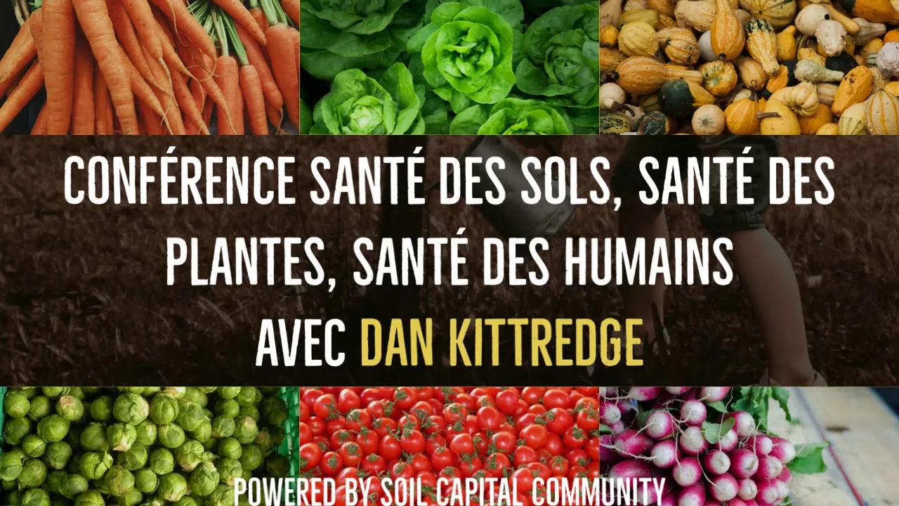 Dan Kittredge - "Soil, plant and human health" with Soil Capital