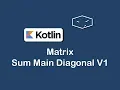 matrix sum main diagonal v1 in kotlin