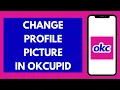How to Change Profile Picture on OkCupid EASY