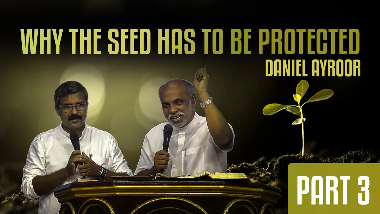 English / Malayalam Sermon. Why the seed has to be protected-Part-3.By. Daniel Ayroor