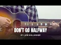 Download Lagu Liam Gallagher - Don’t Go Halfway (cover)