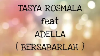 Download TASYA ROSMALA ft ADELLA _ BERSABARLAH Lirik MP3