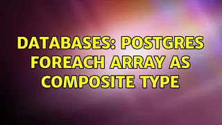 Databases Postgres FOREACH array as composite type