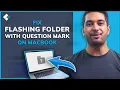 How to Fix a Flashing Folder With a Question Mark on Mac