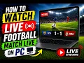 How to watch football live matches for free in Pc 2026