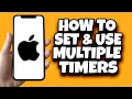 How To Set Multiple Timers On IOS 17 Latest Update