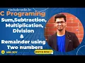 C program to perform sum subtraction multiplication division remainder of two numbers