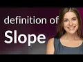 Slope what is SLOPE meaning