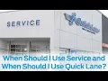 When Should I Use Service and When Should I Use Quick Lane