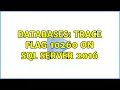 Databases Trace flag 10260 on SQL Server 2016