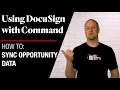 Command DocuSign - How To Sync Opportunity Data with DocuSign