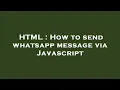 HTML How to send whatsapp message via Javascript