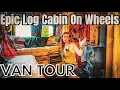 We Built a Cosy Log Cabin on Wheels FULL VAN TOUR