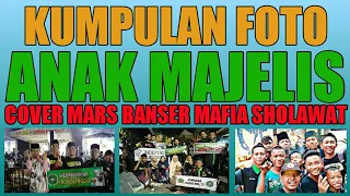 Download KUMPULAN FOTO ANAK MAJELIS || MARS BANSER MAFIA SHOLAWAT MP3