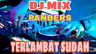 dj terbaru panbers terlambat sudah