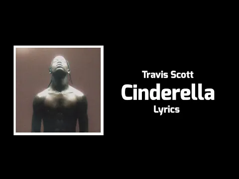 Download MP3 Travis Scott - Cinderella (Lyrics) ft. Future, Metro Boomin