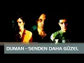 Duman - Senden Daha Güzel